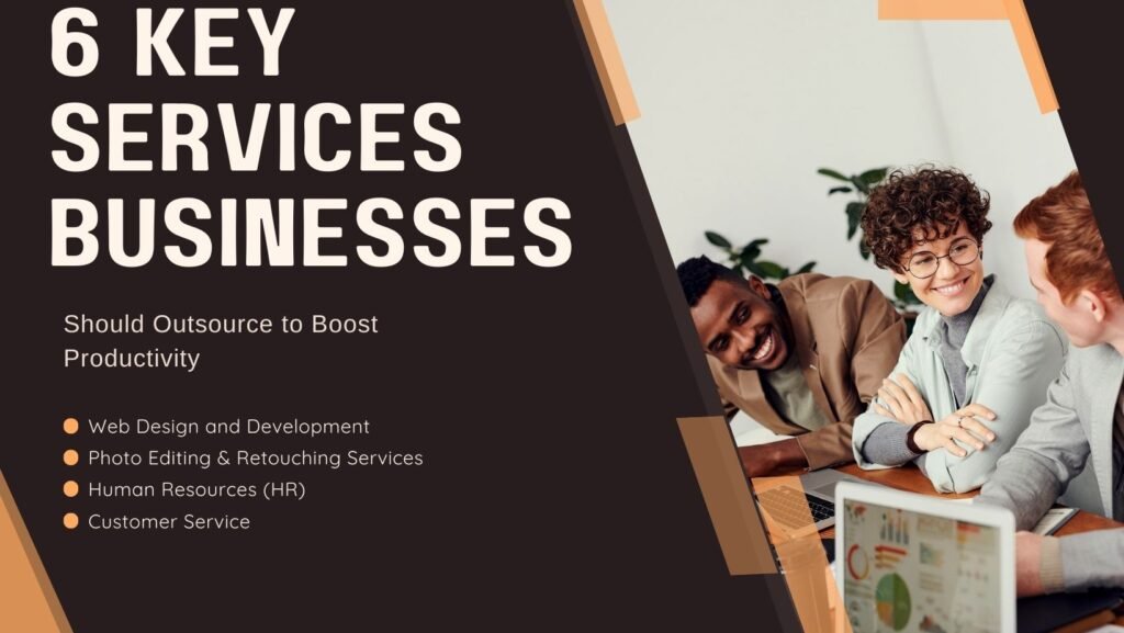 6 Key Services Businesses should Outsource to Boost Productivity